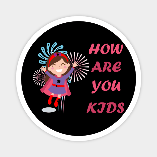 How are you kids Magnet by aodcart